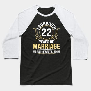 I Survived 22 Years Of Marriage Wedding And All I Got Was This Baseball T-Shirt